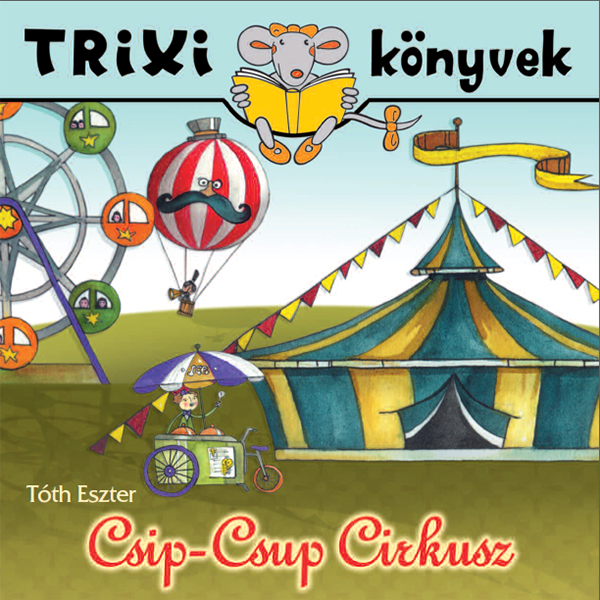 Csip-csup cirkusz - Trixi könyvek Csip-csup cirkusz - Trixi könyvek