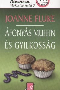 Joanne Fluke: Áfonyás muffin és gyilkosság - Hannah Swensen titokzatos esetei 3.