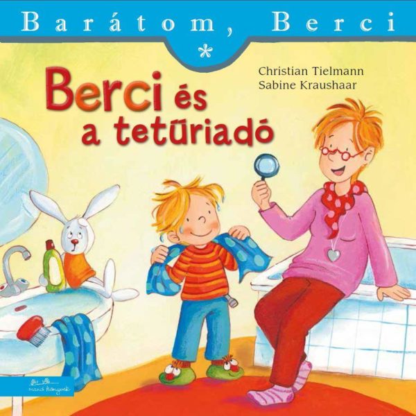 Sabine Kraushaar - Christian Tielmann: Berci és a tetűriadó - Barátom, Berci
