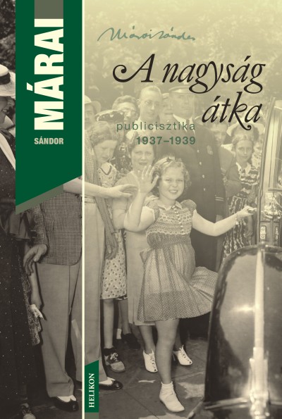 Márai Sándor: A nagyság átka - Publicisztika 1937-1939