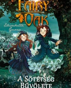 Elisabetta Gnone: Fairy Oak 2. - A sötétség bűvölete