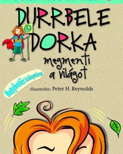 Megan Mcdonald: Durrbele Dorka megmenti a világot