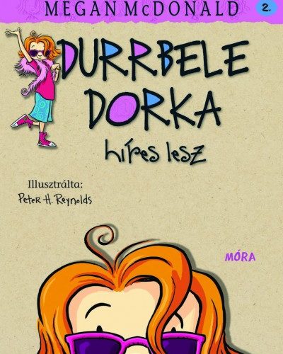 Megan Mcdonald: Durrbele Dorka híres lesz