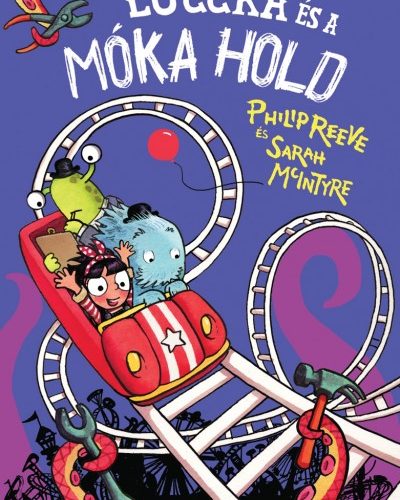 Philip Reeve: Luccka és a Móka Hold - Káprázatos kalandok 4.